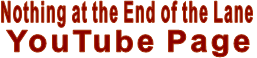 Nothing at the End of the Lane YouTube Page